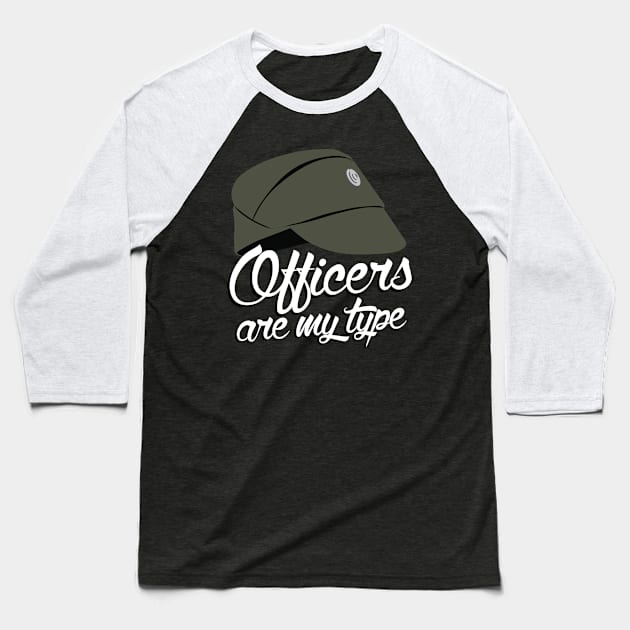 Officers Are My Type Baseball T-Shirt by DemShirtsTho